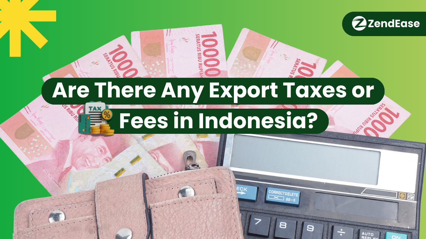 Are There Any Export Taxes or Fees in Indonesia?