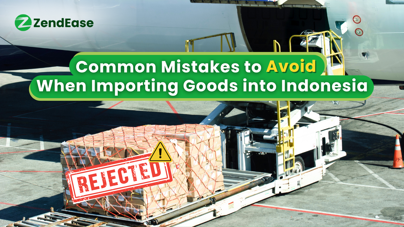 Common Mistakes to Avoid When Importing Goods into Indonesia