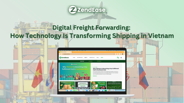 Digital Freight Forwarding: How Technology Is Transforming Shipping in Vietnam