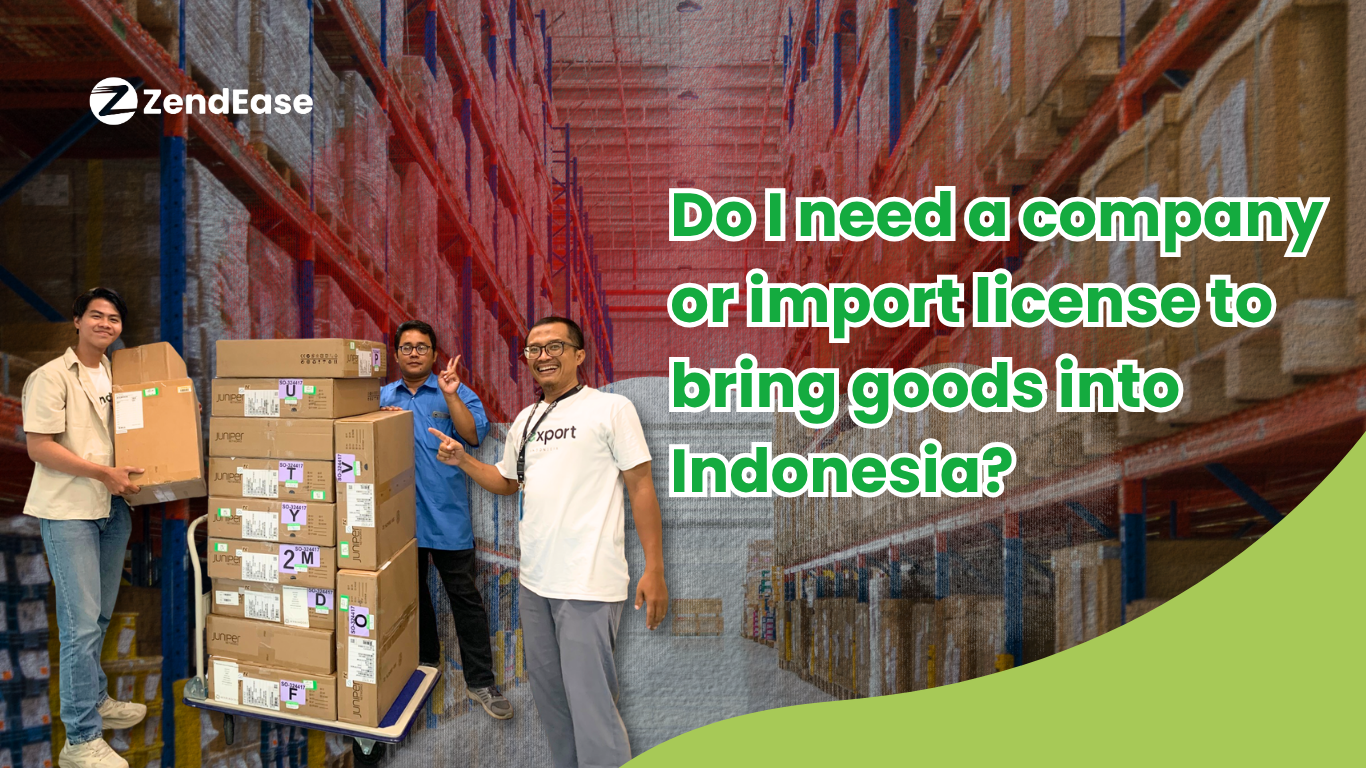 Do I Need A Company Or Import License To Bring Goods Into Indonesia