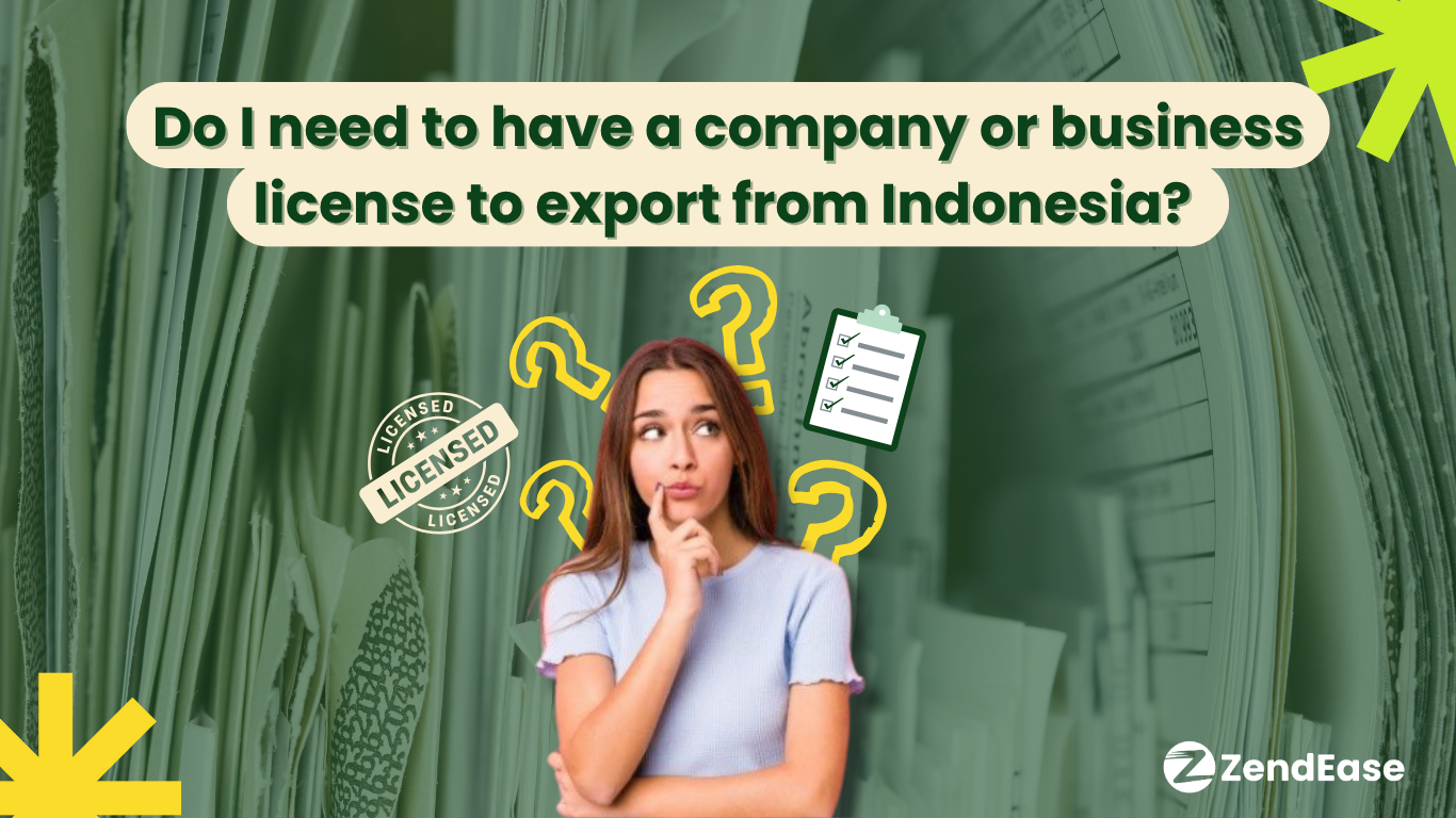 Do I need to have a company or business license to export from Indonesia?