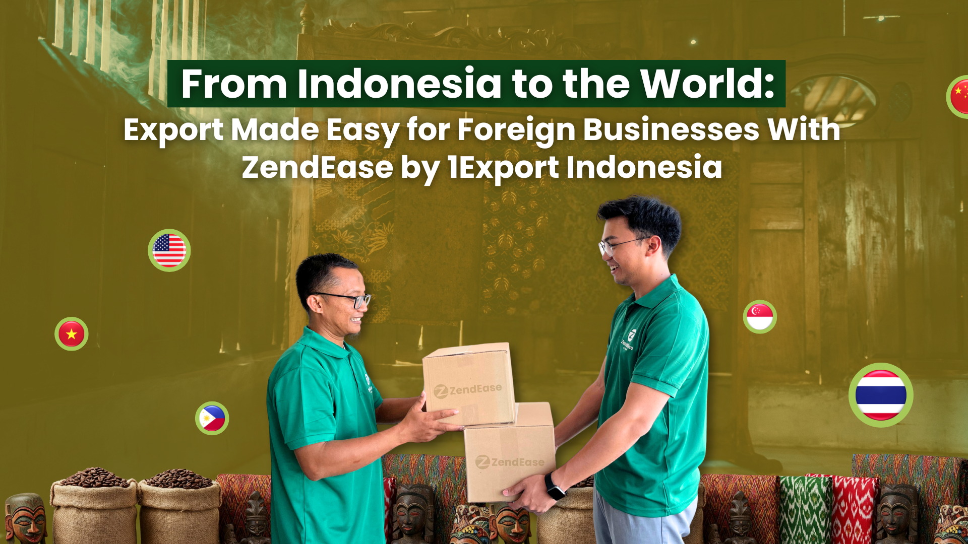 From Indonesia to the World: Export Made Easy for Foreign Businesses With ZendEase by 1Export Indonesia