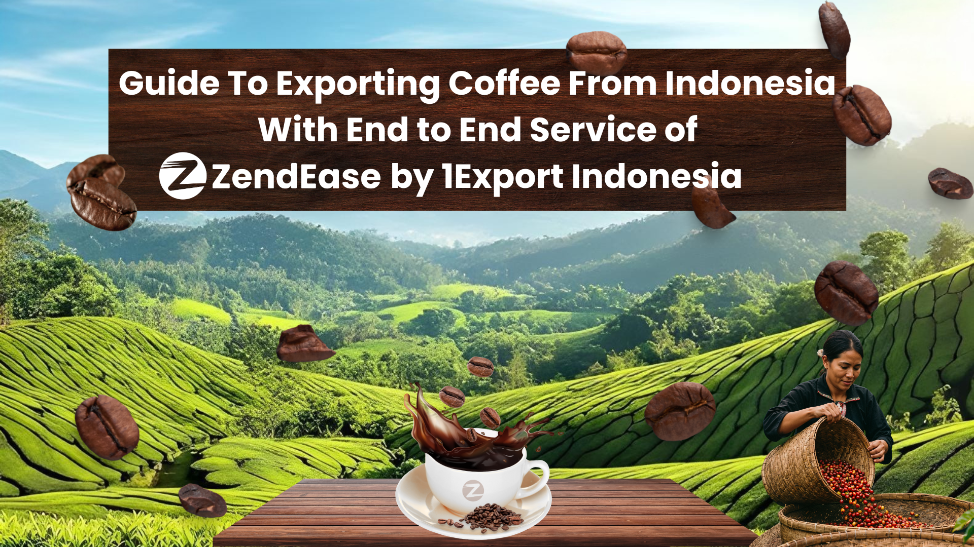 Guide To Exporting Coffee From Indonesia With End to End Service of Zendease by 1Export Indonesia