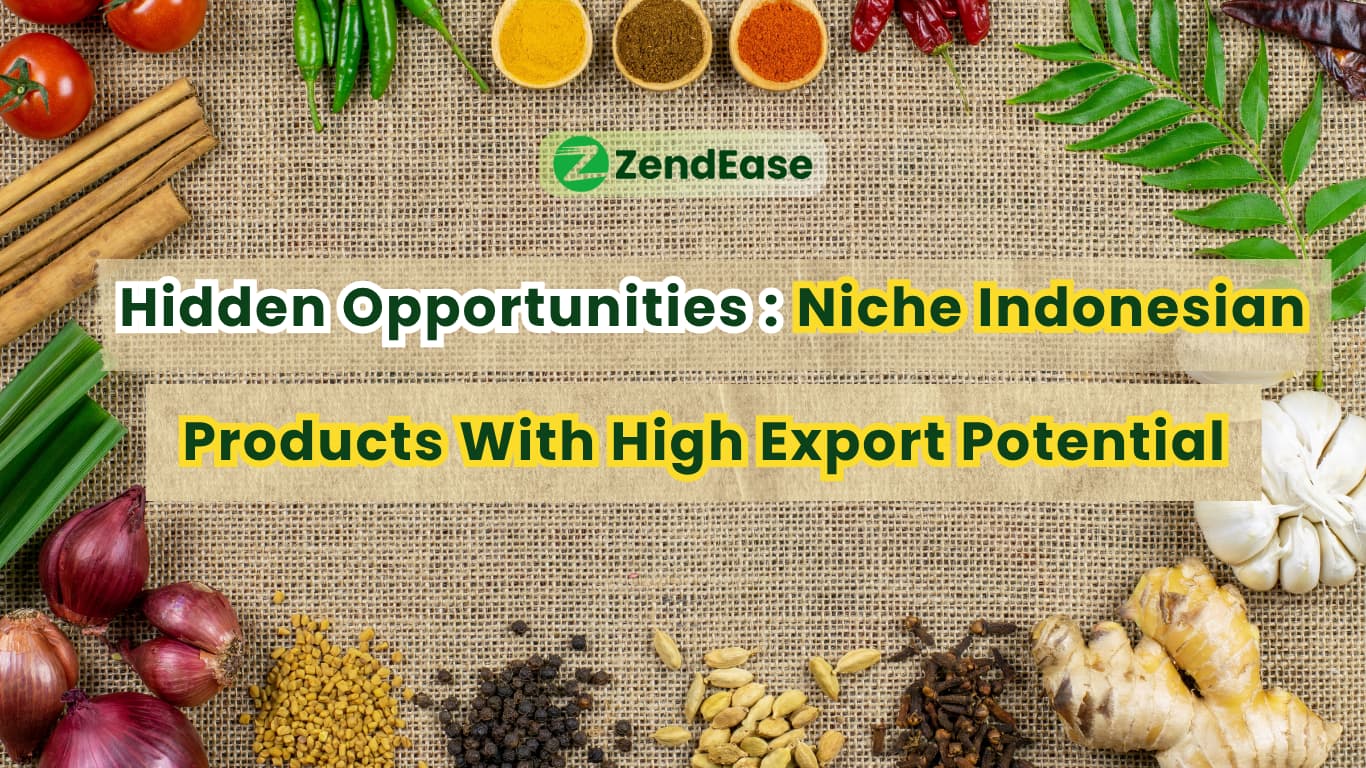 Hidden Opportunities: Niche Indonesian Products with High Export Potential