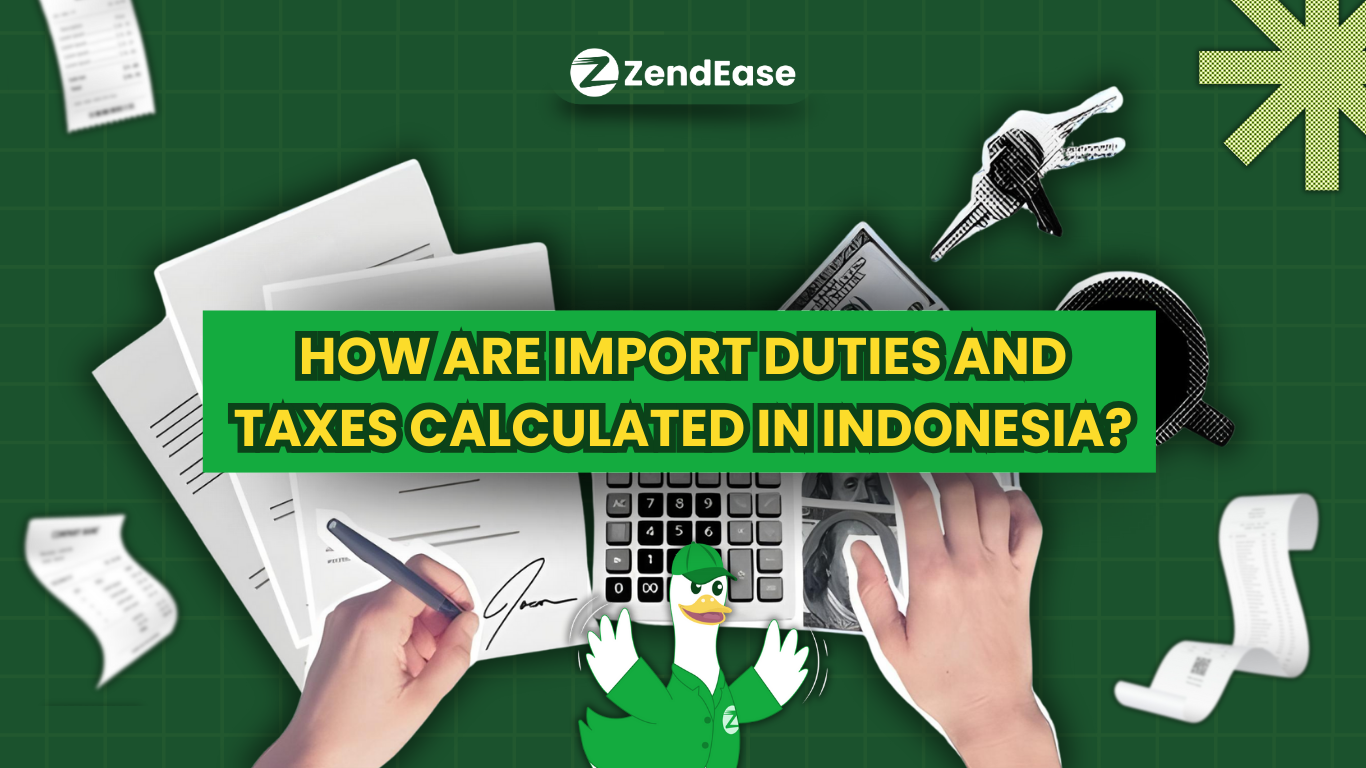 How Are Import Duties and Taxes Calculated in Indonesia?
