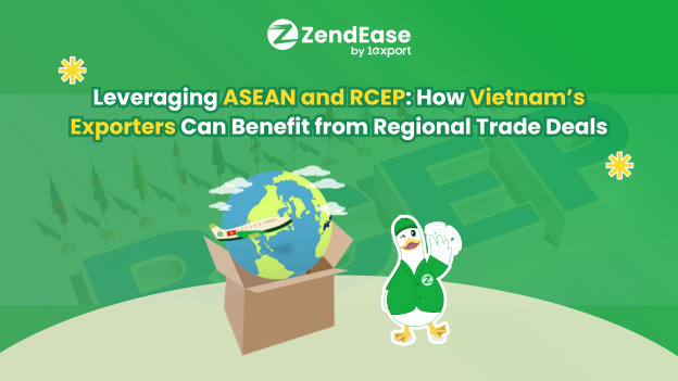 Leveraging ASEAN and RCEP: How Vietnam’s Exporters Can Benefit from Regional Trade Deals