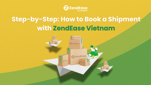 Step-by-Step: How to Book a Shipment with ZendEase Vietnam