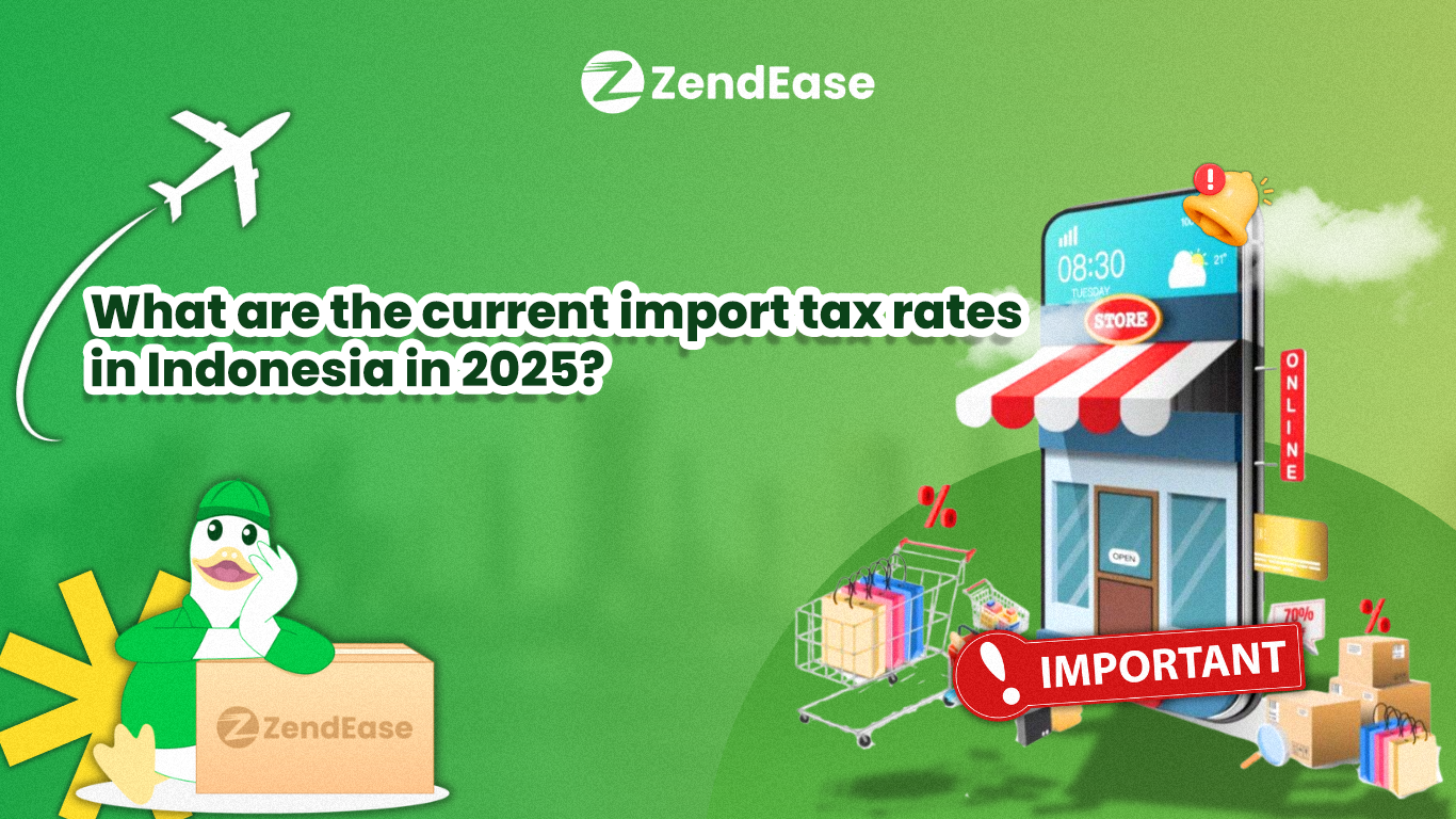 What Are the Current Import Tax Rates in Indonesia in 2025?
