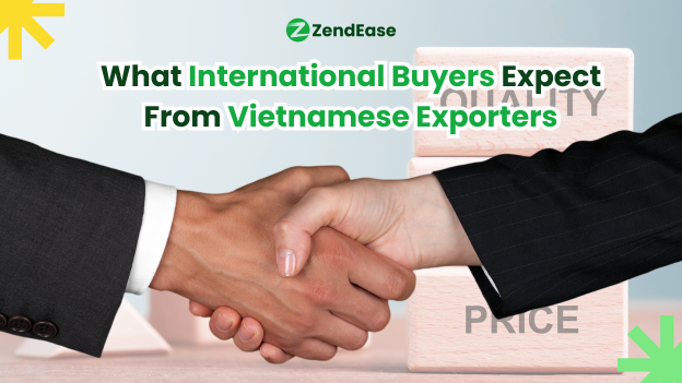 What International Buyers Expect From Vietnamese Exporters