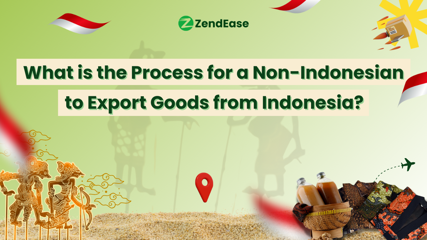 What Is The Process For A Non-Indonesian To Export Goods From Indonesia