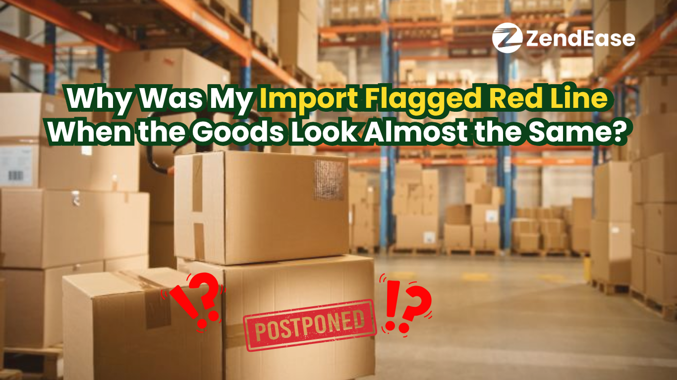 Why Was My Import Flagged Red Line When the Goods Look Almost the Same?
